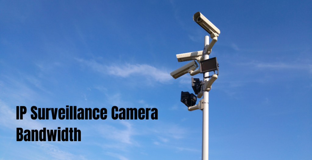 IP Surveillance Camera Bandwidth